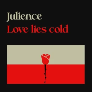 Julience – Love Lies Cold